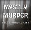 Mostly Murder (But Sometimes Not) Podcast
